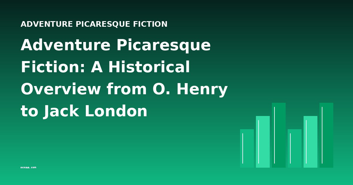 Adventure Picaresque Fiction: A Historical Overview from O. Henry to Jack London