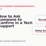 How to Ask Someone to Confirm in a Tech Support Conversation