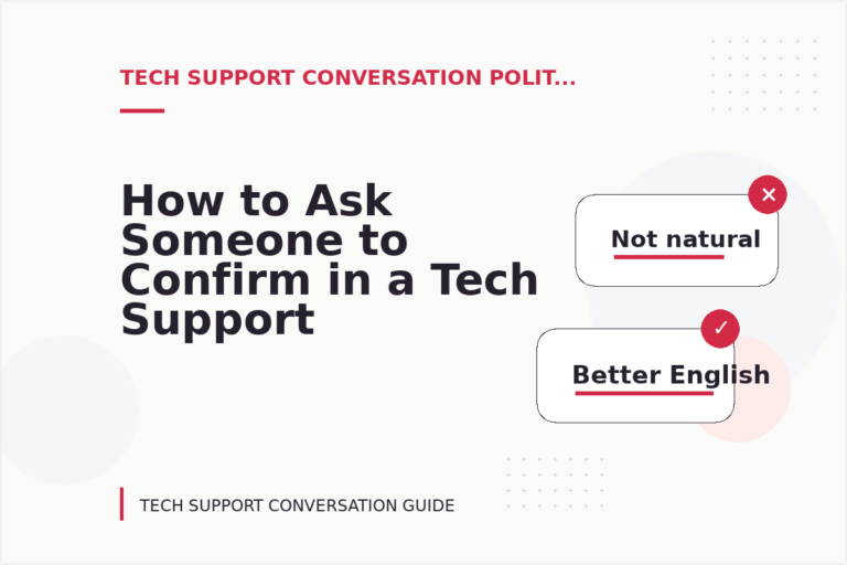 How to Ask Someone to Confirm in a Tech Support Conversation How to Ask Someone to Confirm in a Tech Support Conversation