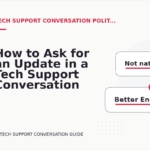 How to Ask for an Update in a Tech Support Conversation