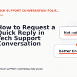 How to Request a Quick Reply in Tech Support Conversation English
