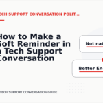 How to Make a Soft Reminder in a Tech Support Conversation