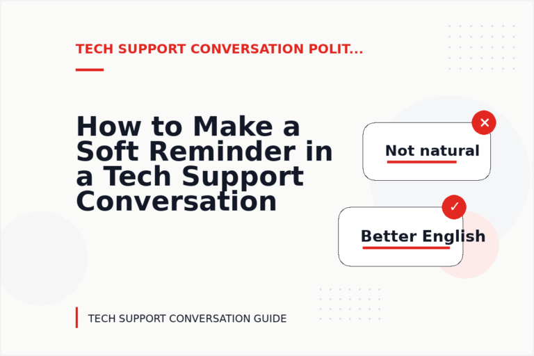 How to Make a Soft Reminder in a Tech Support Conversation How to Make a Soft Reminder in a Tech Support Conversation