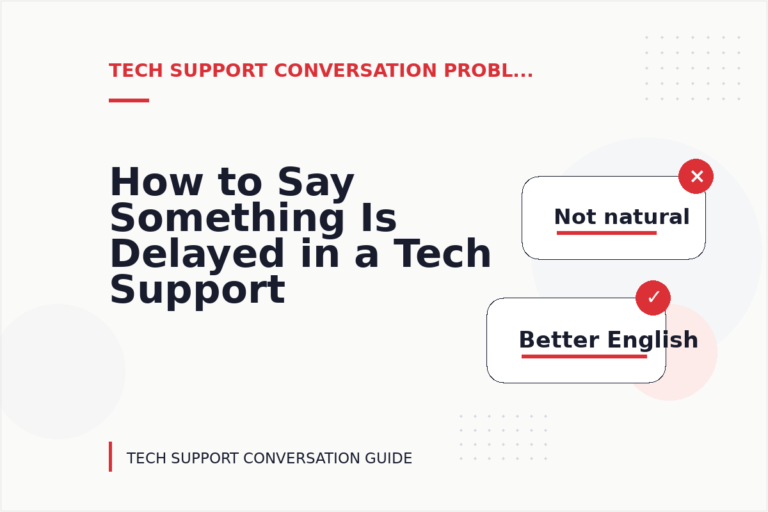 How to Say Something Is Delayed in a Tech Support Conversation How to Say Something Is Delayed in a Tech Support Conversation
