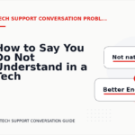 How to Say You Do Not Understand in a Tech Support Conversation
