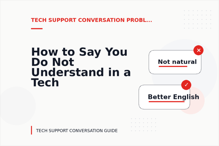 How to Say You Do Not Understand in a Tech Support Conversation How to Say You Do Not Understand in a Tech Support Conversation