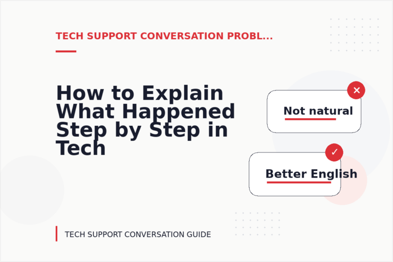 How to Explain What Happened Step by Step in Tech Support Conversation English How to Explain What Happened Step by Step in Tech Support Conversation English
