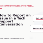 How to Report an Issue in a Tech Support Conversation