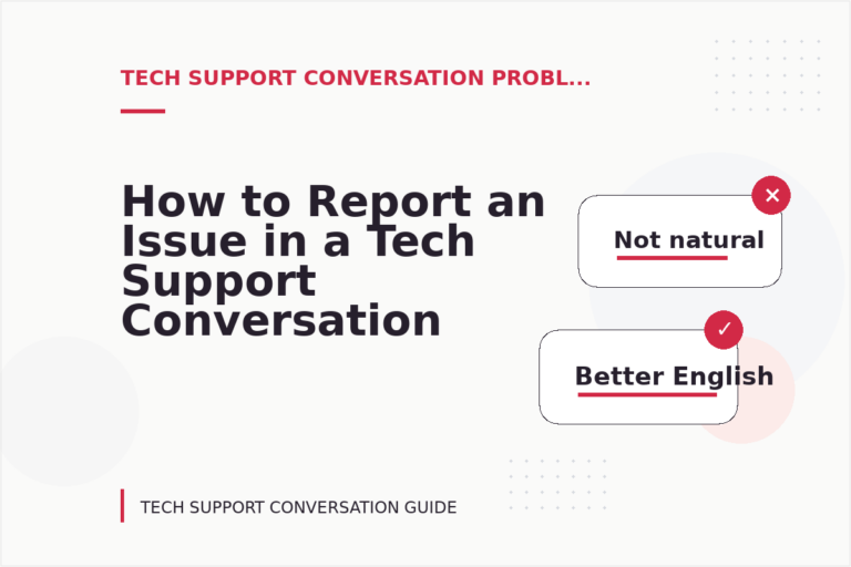 How to Report an Issue in a Tech Support Conversation