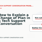 How to Explain a Change of Plan in a Tech Support Conversation