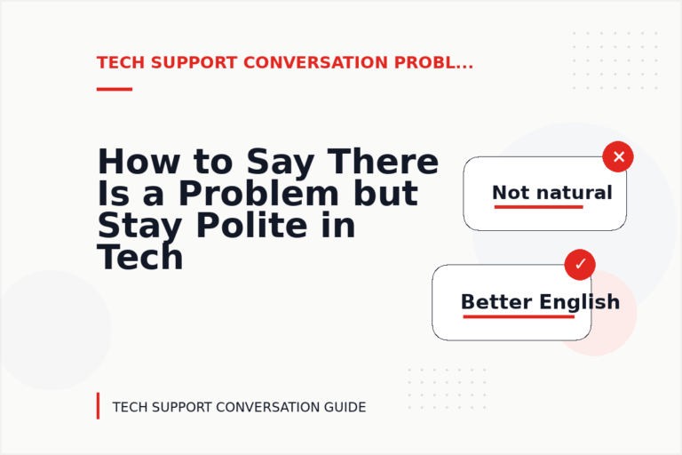 How to Say There Is a Problem but Stay Polite in Tech Support Conversation English How to Say There Is a Problem but Stay Polite in Tech Support Conversation English