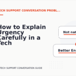 How to Explain Urgency Carefully in a Tech Support Conversation