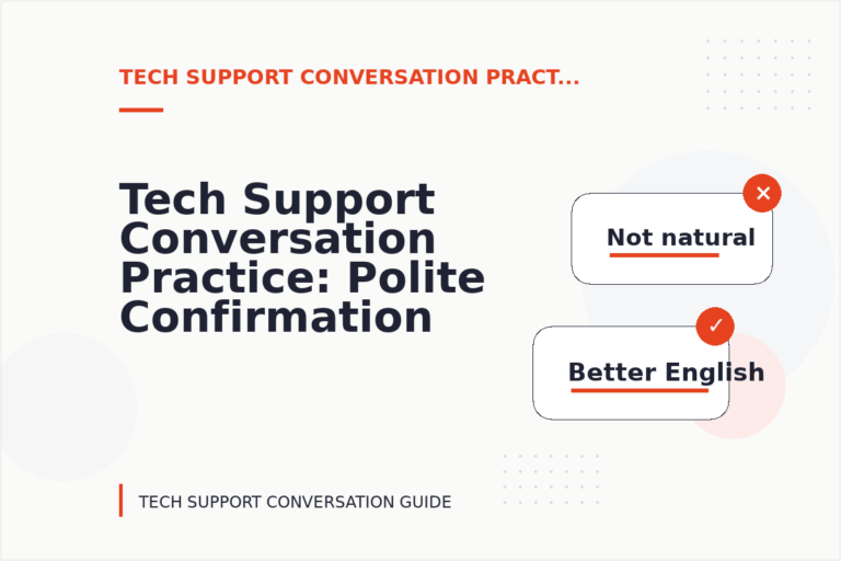 Tech Support Conversation Practice: Polite Confirmation Examples Tech Support Conversation Practice: Polite Confirmation Examples