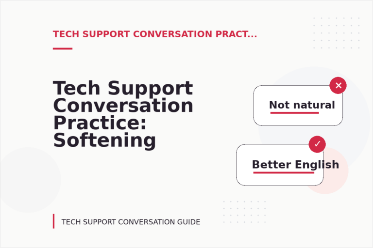 Tech Support Conversation Practice: Softening Direct Sentences Tech Support Conversation Practice: Softening Direct Sentences