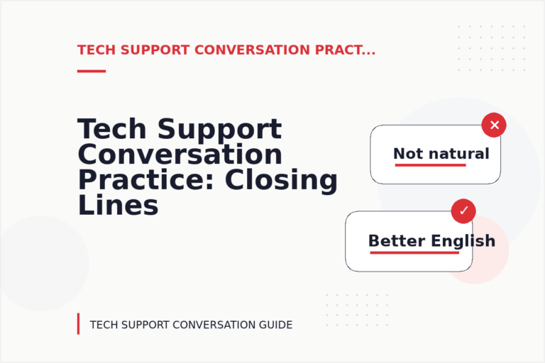 Tech Support Conversation Practice: Closing Lines and Follow-Ups Tech Support Conversation Practice: Closing Lines and Follow-Ups